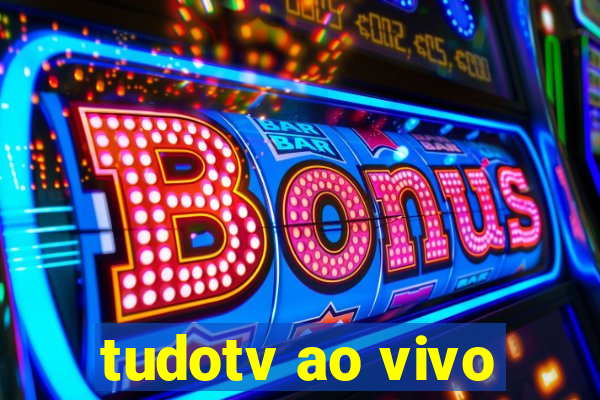 tudotv ao vivo